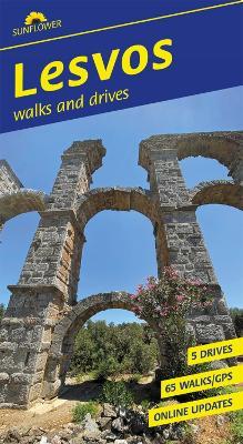 Lesvos Sunflower Walking Guide: 65 long and short walks and 5 car tours - Brian Anderson,Eileen Anderson - cover