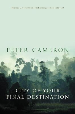 The City of Your Final Destination - Peter Cameron - cover