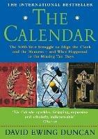 The Calendar: The 5000 Year Struggle to Align the Clock and the Heavens, and What Happened to the Missing Ten Days - David Ewing Duncan - cover