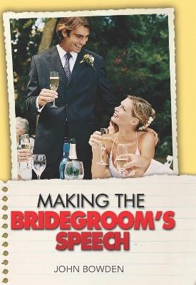 Making the Bridegroom's Speech - John Bowden - cover