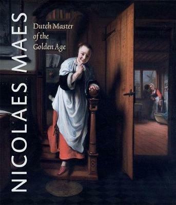 Nicolaes Maes: Dutch Master of the Golden Age - Bart Cornelis,Ariane van Suchtelen,Nina Cahill - cover