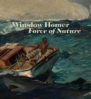 Winslow Homer: Force of Nature - Christopher Riopelle,Christine Riding,Chiara Di Stefano - cover