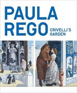 Paula Rego: Crivelli’s Garden