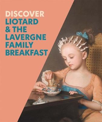 Discover Liotard and The Lavergne Family Breakfast - Francesca Whitlum-Cooper - cover