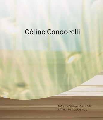 2023 National Gallery Artist in Residence: Céline Condorelli - Priyesh Mistry,Lara Goodband - cover