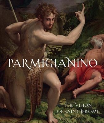 Parmigianino: The Vision of Saint Jerome - Maria Alambritis,Matthias Wivel - cover