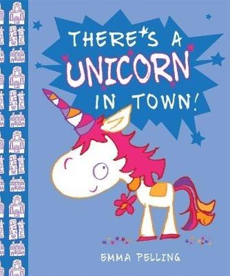 There's a Unicorn in Town - Emma Pelling - cover