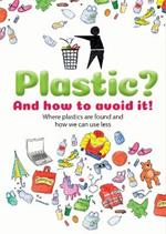 Plastic: And how to avoid it!