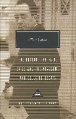 Plague, Fall, Exile And The Kingdom And Selected Essays - Albert Camus - cover