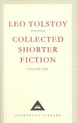 Collected Shorter Fiction Volume 1 - Leo Tolstoy - cover