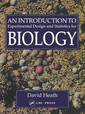 An Introduction To Experimental Design And Statistics For Biology - David Heath - cover