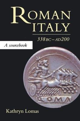 Roman Italy, 338 BC - AD 200: A Sourcebook - Kathryn Lomas - cover