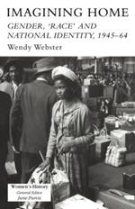 Imagining Home: Gender, Race And National Identity, 1945-1964