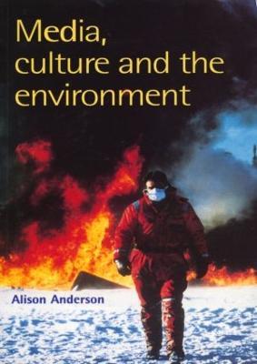 Media, Culture And The Environment - Alison Anderson - cover
