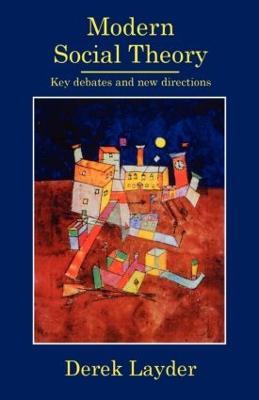 Modern Social Theory: Key Debates And New Directions - Derek Layder,Derek Layder - cover