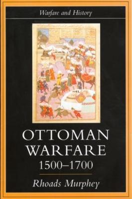 Ottoman Warfare, 1500-1700 - Rhoads Murphey - cover