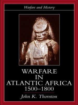 Warfare in Atlantic Africa, 1500-1800 - John K. Thornton - cover
