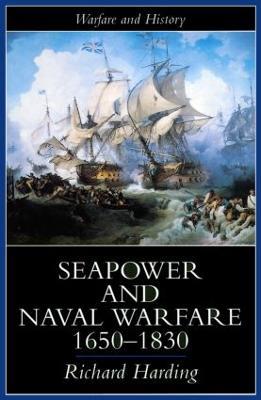 Seapower and Naval Warfare, 1650-1830 - Richard Harding,Richard Harding - cover