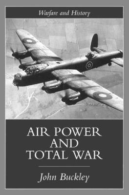 Air Power in the Age of Total War - John Buckley - cover