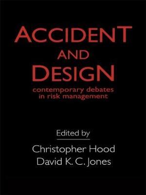 Accident And Design: Contemporary Debates On Risk Management - cover