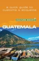 Guatemala - Culture Smart!: The Essential Guide to Customs & Culture - Lisa Vaughn - cover