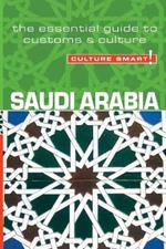 Saudi Arabia - Culture Smart!: The Essential Guide to Customs & Culture