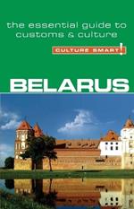 Belarus - Culture Smart!: The Essential Guide to Customs & Culture