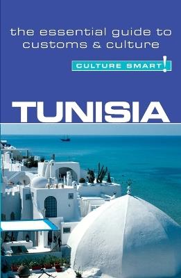 Tunisia - Culture Smart!: The Essential Guide to Customs & Culture - Gerald Zarr - cover