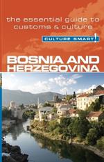 Bosnia & Herzegovina - Culture Smart!: The Essential Guide to Customs & Culture