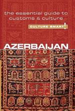 Azerbaijan - Culture Smart!: The Essential Guide to Customs & Culture