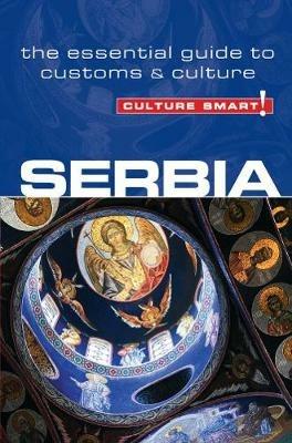 Serbia - Culture Smart!: The Essential Guide to Customs & Culture - Lara Zmukic - cover