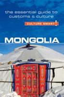 Mongolia - Culture Smart!: The Essential Guide to Customs & Culture - Alan Sanders - cover