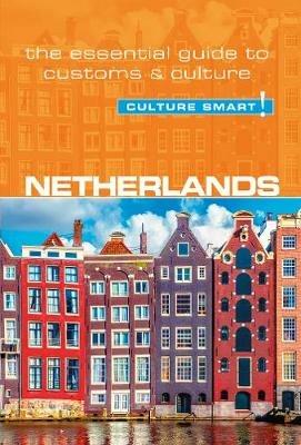 Netherlands - Culture Smart!: The Essential Guide to Customs & Culture - Sheryl Buckland - cover