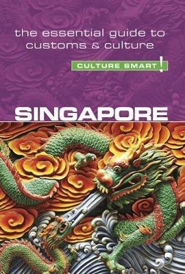 Singapore - Culture Smart!: The Essential Guide to Customs & Culture - Angela Milligan,Patricia Voute - cover