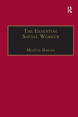 The Essential Social Worker: An Introduction to Professional Practice in the 1990s - Martin Davies - cover