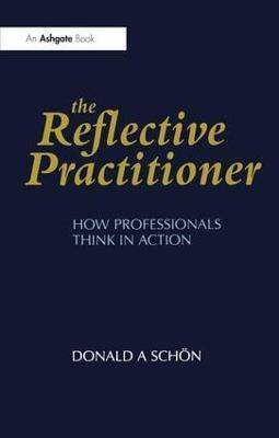 The Reflective Practitioner: How Professionals Think in Action - Donald A. Schoen - cover