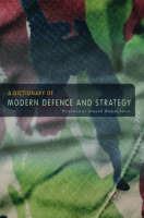 A Dictionary of Modern Defence and Strategy