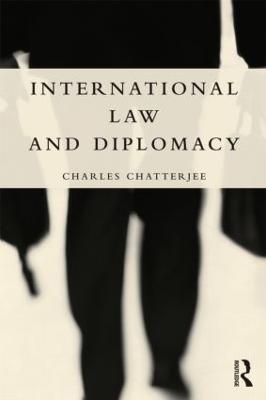 International Law and Diplomacy - Charles Chatterjee - cover