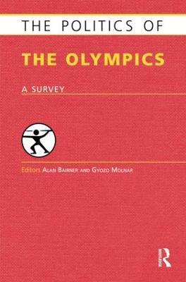 The Politics of the Olympics: A Survey - cover