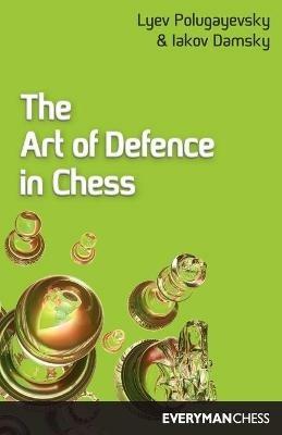The Art of Defence in Chess - Lev Polugaevskii,Iakov Damsky,Polugayevsky - cover