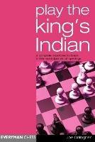 Play the King's Indian: A Complete Repertoire for Black in This Most Dynamic of Openings - Joe Gallagher - cover