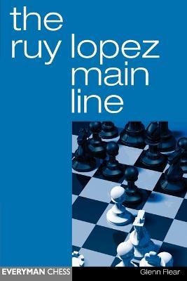 The Ruy Lopez Main Line - Glenn Flear - cover