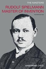 The Masters: Rudolf Spielmann Master of Invention