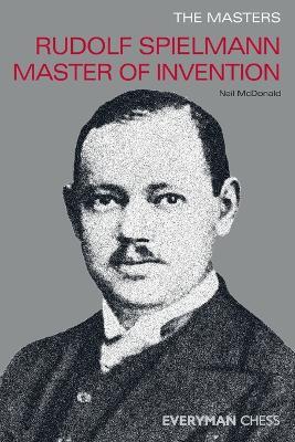 The Masters: Rudolf Spielmann Master of Invention - Neil McDonald - cover