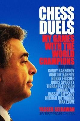 Chess Duels: My Games with the World Champions - Yasser Seirawan - cover