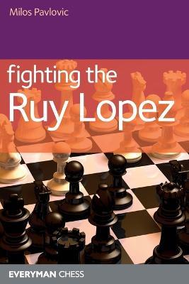 Fighting the Ruy Lopez - Milos Pavlovic - cover