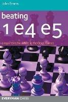 Beating 1 E4 E5: A Repertoire for White in the Open Games - John Emms - cover