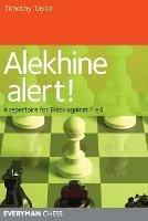 Alekhine Alert!: A Repertoire for Black Against 1 e4 - Timothy Taylor - cover