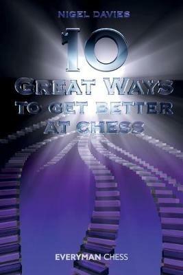 10 Great Ways to Get Better at Chess - Nigel Davies - cover