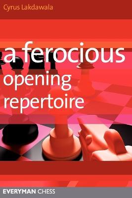 A Ferocious Opening Repertoire - Cyrus Lakdawala - cover